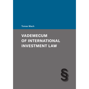 Vademecum of International Investment Law -  Tomáš Mach