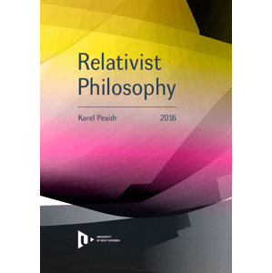 Relativist Philosophy -  Karel Pexidr