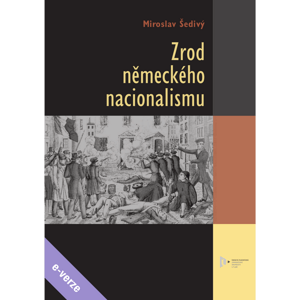 Zrod německého nacionalismu -  Miroslav Šedivý