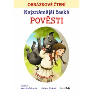 Nejznámější české pověsti - Obrázkové čtení -  Barbora Stluková