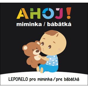 Ahoj! miminka / bábätká Leporelo pro miminka / pre bábätká -  Autor Neuveden