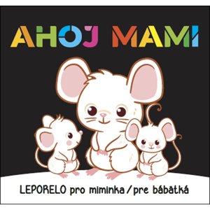 Ahoj mami Leporelo pro miminka / pre bábätká -  Autor Neuveden