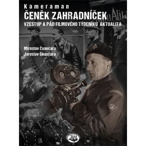 Kameraman Čeněk Zahradníček -  Jaroslav Čvančara