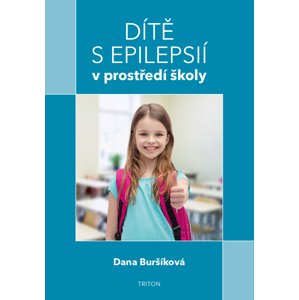 Dítě s epilepsií v prostředí školy -  Dana Buršíková