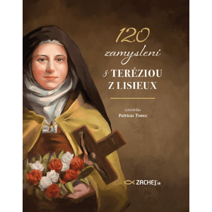 120 zamyslení s Teréziou z Lisieux -  Patricia Treece (ed).