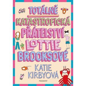 Totálně katastrofická přátelství Lottie Brooksové -  Katie Kirbyová