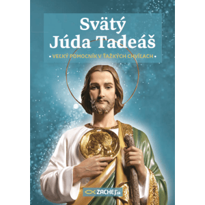 Svätý Júda Tadeáš - veľký pomocník v ťažkých chvíľach -  kolektív autorov