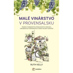 Malé vinárstvo v Provensalsku -  Ruth Kelly