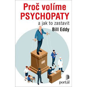 Proč volíme psychopaty -  Bill Eddy