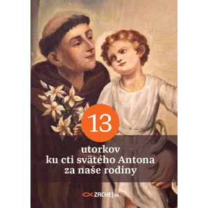 13 utorkov ku cti svätého Antona za naše rodiny -  kolektív autorov
