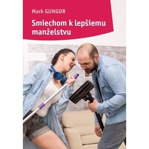 Smiechom k lepšiemu manželstvu -  Mark Gungor