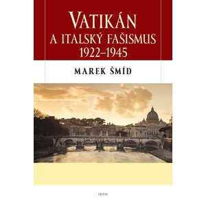 Vatikán a italský fašismus 1922-1945 -  Marek Šmíd