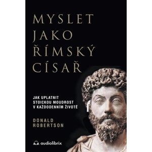 Myslet jako římský císař -  Donald Robertson