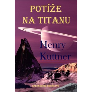 Potíže na Titanu -  Henry Kuttner
