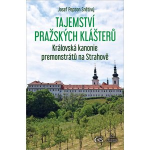 Tajemství pražských klášterů -  Josef Snětivý