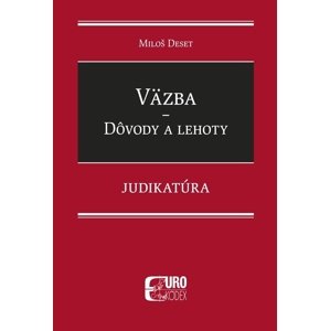 Väzba Dôvody a lehoty -  Miloš Deset