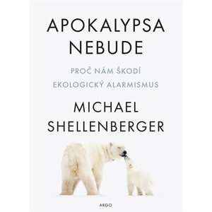 Apokalypsa nebude -  Michael Shellenberger