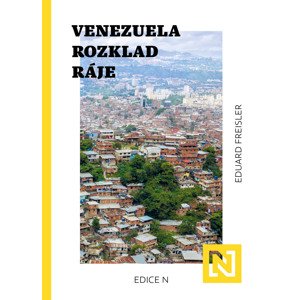 Venezuela: Rozklad ráje -  Eduard Freisler