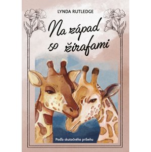 Na západ so žirafami -  Lynda Rutledgeová