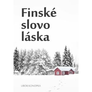 Finské slovo láska -  Libor Konopla