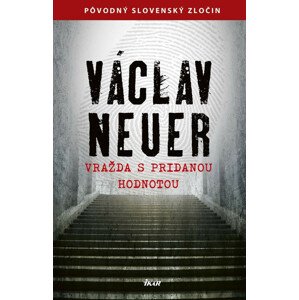 Vražda s pridanou hodnotou -  Václav Neuer