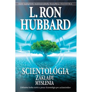 Scientológia: Základy myslenia -  L. Ron Hubbard