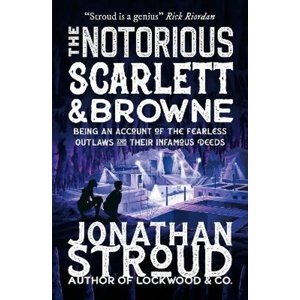 The Notorious Scarlett and Browne -  Jonathan Stroud