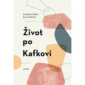 Život po Kafkovi -  Magdaléna Platzová