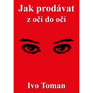 Jak prodávat z očí do očí -  Ing. Ivo Toman