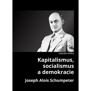 Kapitalismus, socialismus a demokracie -  Joseph A. Schumpeter