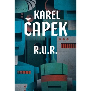 R.U.R. -  Karel Čapek