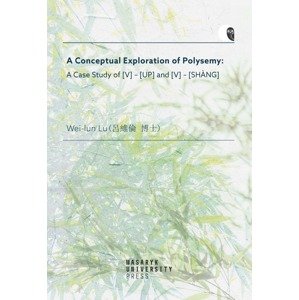 A Conceptual Exploration of Polysemy: A Case Study of [V] – [UP] and [V] – [SHANG] -  Wei-lun Lu
