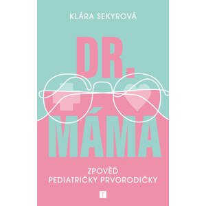 Dr. Máma -  MUDr. Klára Sekyrová