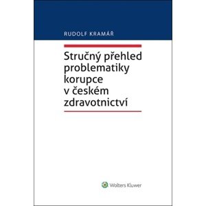 Stručný přehled problematiky korupce v českém zdravotnictví -  Rudolf Kramář