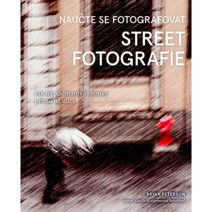 Naučte se fotografovat street fotografie -  Bryan Peterson