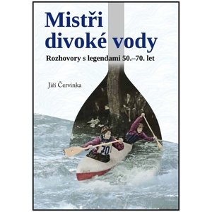 Mistři divoké řeky -  Jiří Červinka