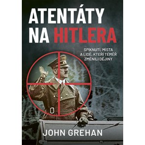 Atentáty na Hitlera -  John Grehan