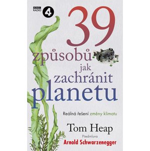 39 způsobů, jak zachránit planetu -  Tom Heap