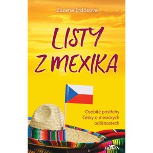 Listy z Mexika - osobité postřehy Češky o mexických odlišnostech -  Zuzana Erdösová
