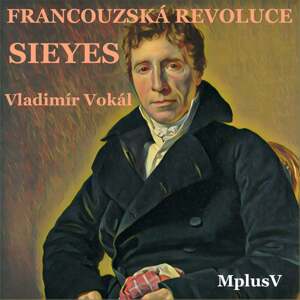 Francouzská revoluce - Sieyes -  Vladimír Vokál