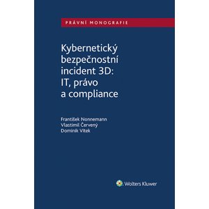Kybernetický bezpečnostní incident 3D: IT, právo a compliance -  Kolektiv autorů
