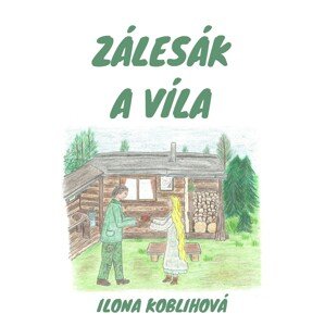 Zálesák a víla -  Ilona Koblihová