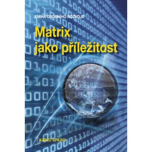 Matrix jako příležitost -  Karel Spilko