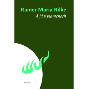 A já v plamenech -  Rainer Maria Rilke