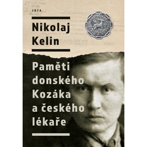 Nikolaj Kelin: Paměti donského Kozáka a českého lékaře -  Alexej Kelin