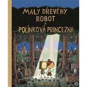 Malý dřevěný robot a polínková princezna -  Barbora Doležalová