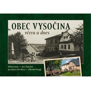 Obec Vysočina včera a dnes -  Jaroslava Nevolová