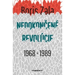 Nedokončené revolúcie 1968 - 1989 -  Boris Zala