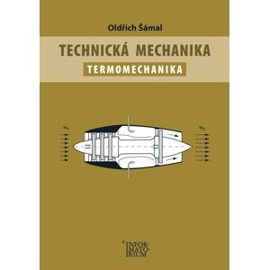 Technická mechanika Termomechanika -  Oldřich Šámal