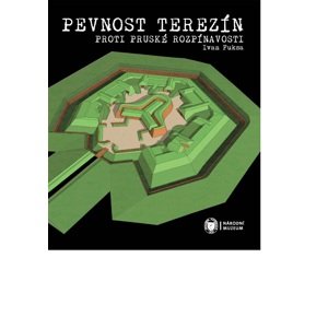 Pevnost Terezín proti pruské rozpínavosti -  Ivan Fuksa